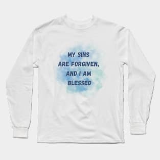 My sins are forgiven, and I am blessed. Long Sleeve T-Shirt